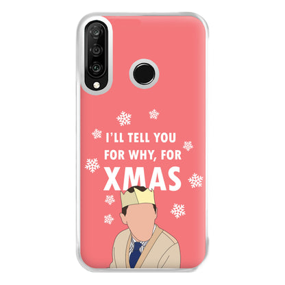 I'll Tell You For Why, For Xmas Phone Case for Huawei P30 Lite