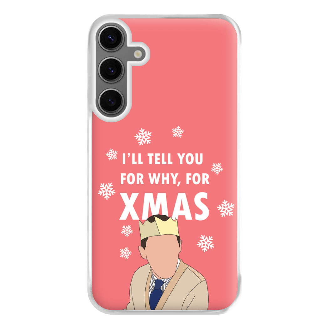 I'll Tell You For Why, For Xmas Phone Case for Galaxy S24FE