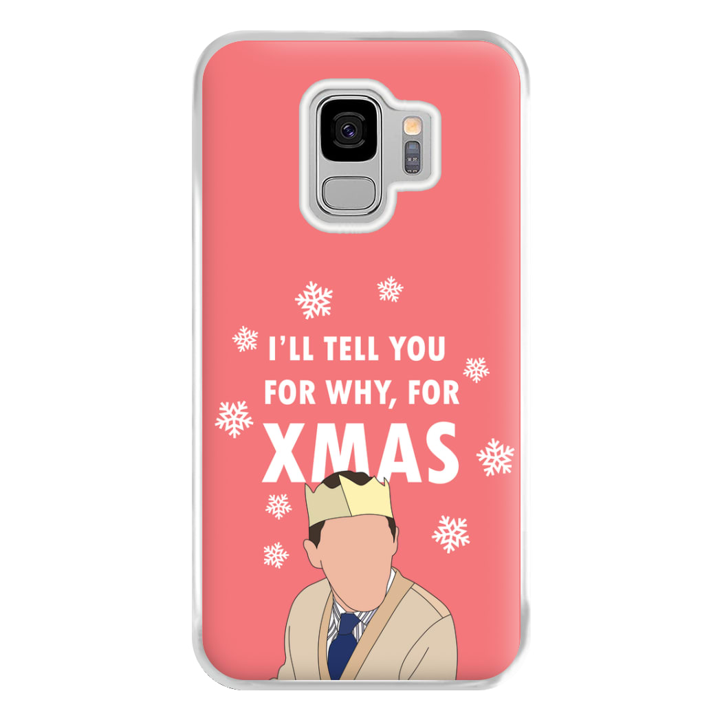 I'll Tell You For Why, For Xmas Phone Case for Galaxy S9 Plus