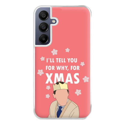 I'll Tell You For Why, For Xmas Phone Case for Galaxy A16