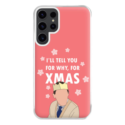 I'll Tell You For Why, For Xmas Phone Case for Galaxy S23 Ultra