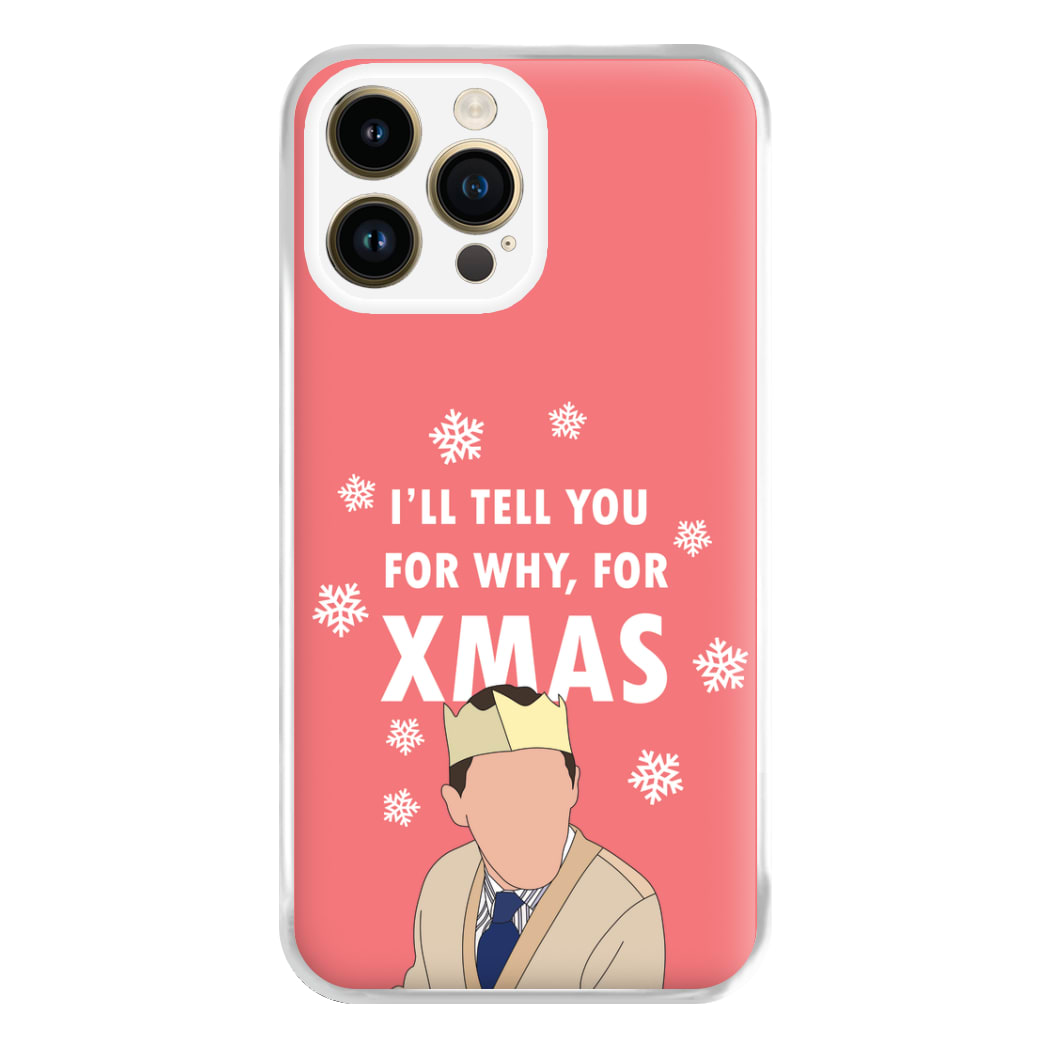 I'll Tell You For Why, For Xmas Phone Case for iPhone 14 Pro Max