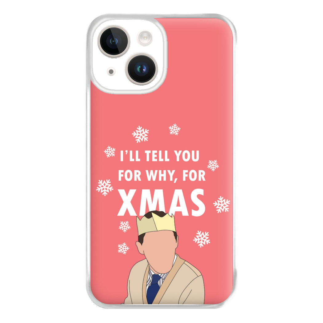 I'll Tell You For Why, For Xmas Phone Case for iPhone 14