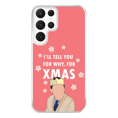 I'll Tell You For Why, For Xmas Phone Case for Galaxy S22 Ultra