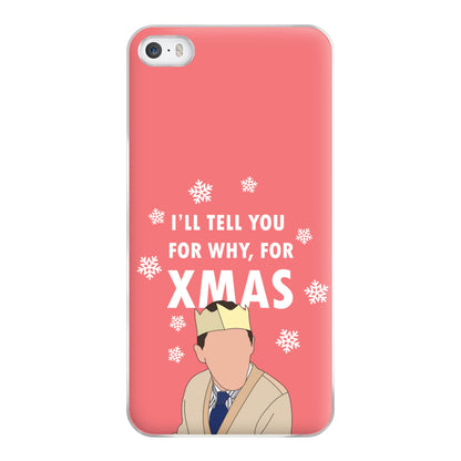 I'll Tell You For Why, For Xmas Phone Case for iPhone 5 / 5s / SE 2016