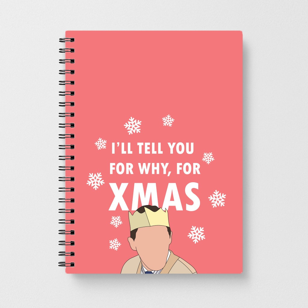 I'll Tell You For Why, For Xmas Notebook
