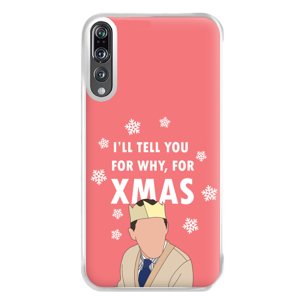 I'll Tell You For Why, For Xmas Phone Case for Huawei P20 Pro