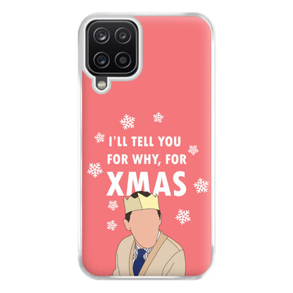 I'll Tell You For Why, For Xmas Phone Case for Galaxy A12