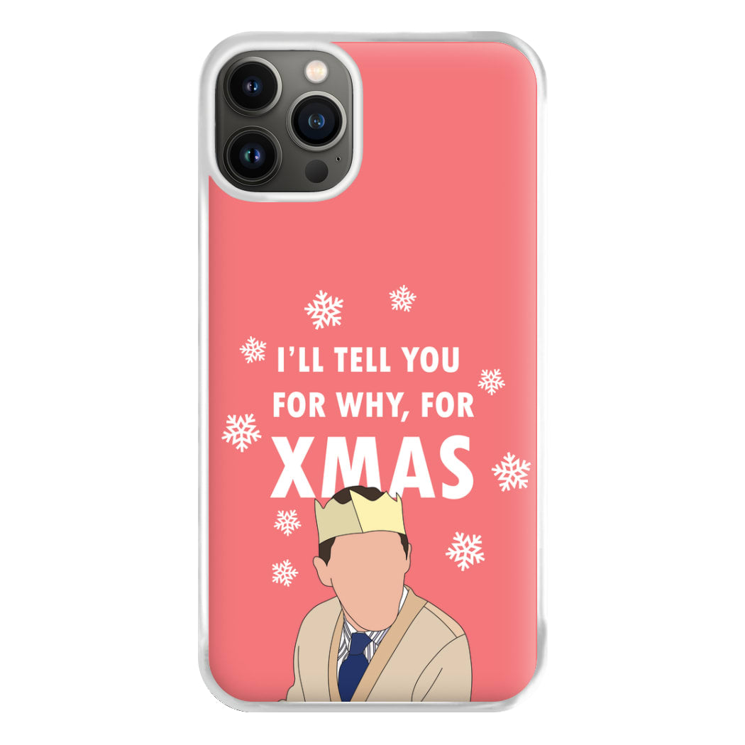 I'll Tell You For Why, For Xmas Phone Case for iPhone 13