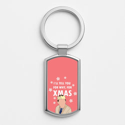 I'll Tell You For Why, For Xmas Silver Keyring