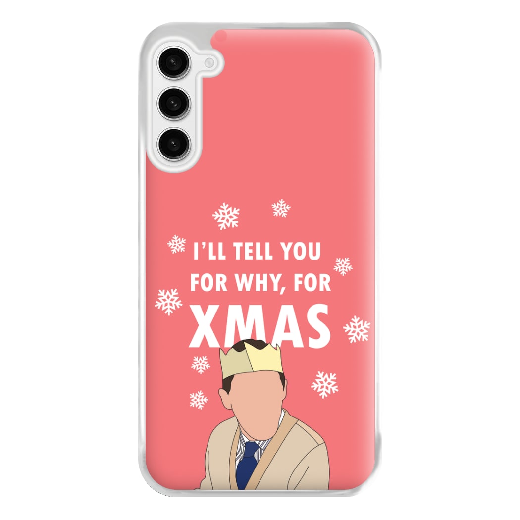 I'll Tell You For Why, For Xmas Phone Case for Galaxy S23FE