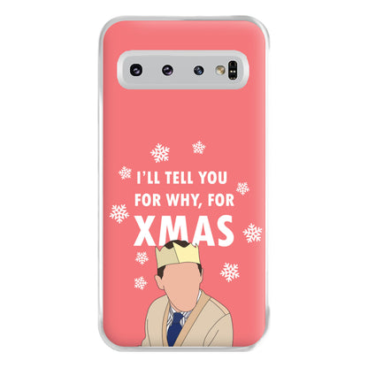 I'll Tell You For Why, For Xmas Phone Case for Galaxy S10 Plus