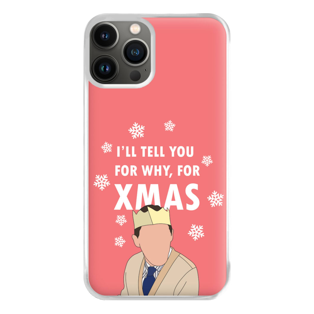 I'll Tell You For Why, For Xmas Phone Case for iPhone 11 Pro Max