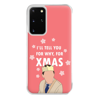 I'll Tell You For Why, For Xmas Phone Case for Galaxy S20 Plus