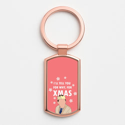 I'll Tell You For Why, For Xmas Rose Gold Keyring