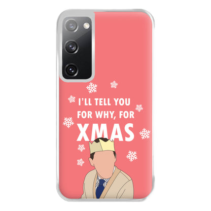 I'll Tell You For Why, For Xmas Phone Case for Galaxy S20