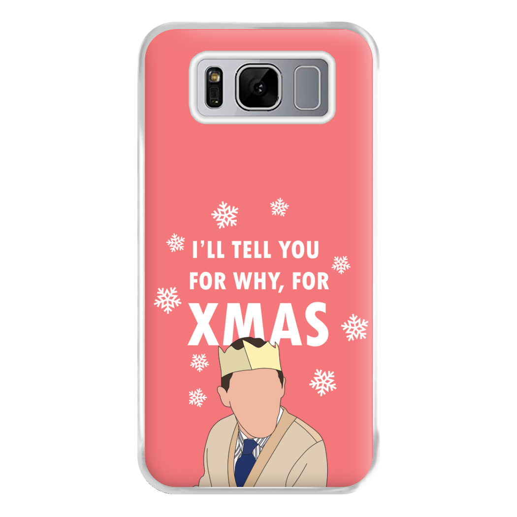 I'll Tell You For Why, For Xmas Phone Case for Galaxy S8 Plus