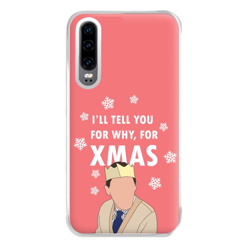 I'll Tell You For Why, For Xmas Phone Case for Huawei P30