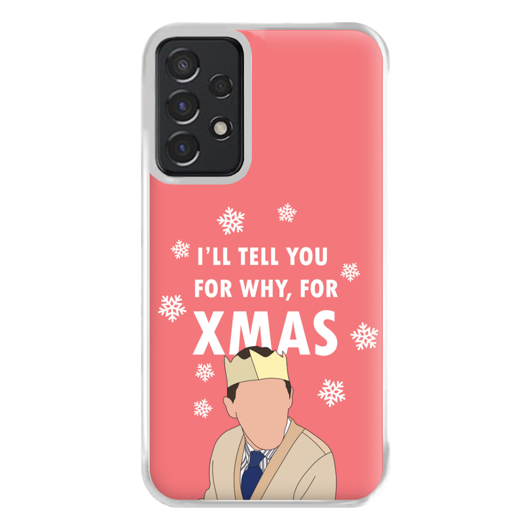 I'll Tell You For Why, For Xmas Phone Case for Galaxy A52 / A52s