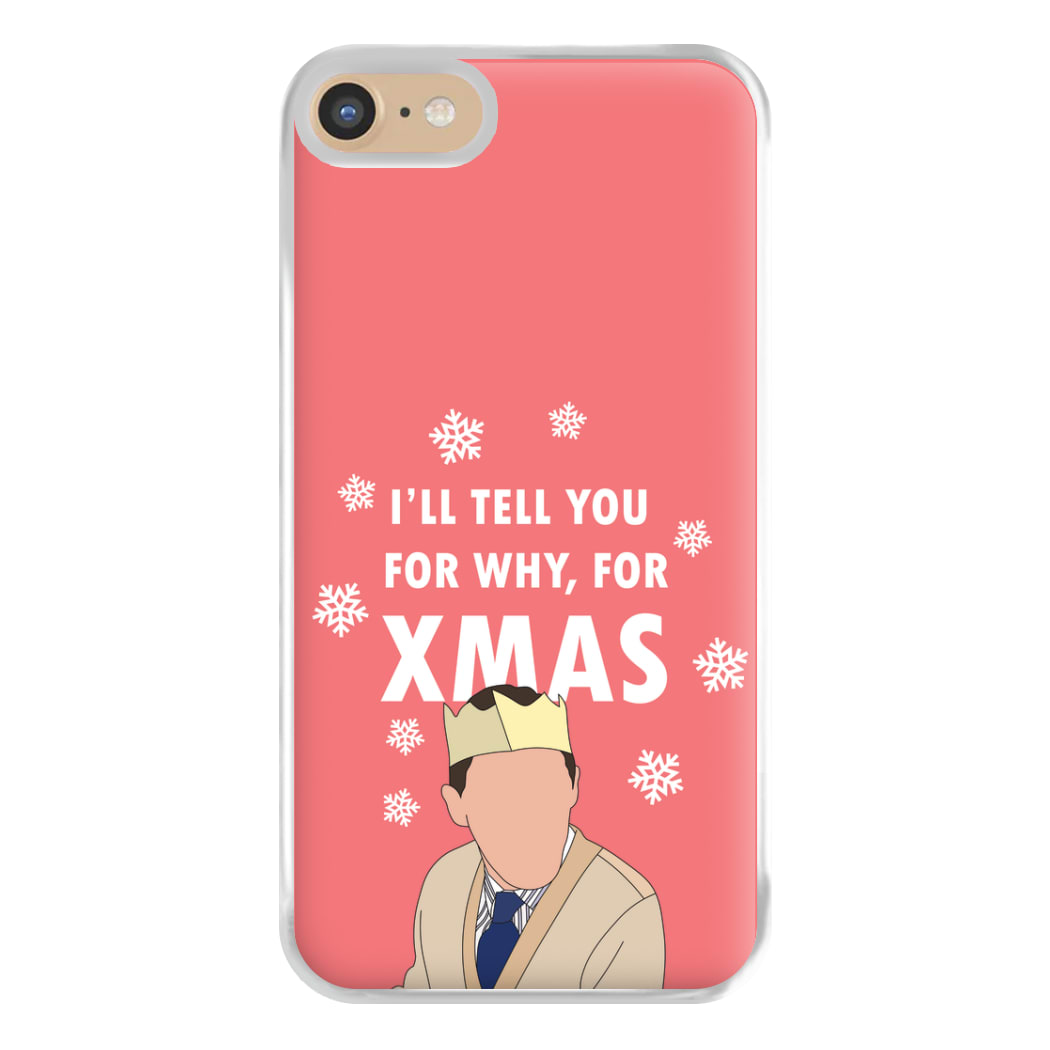 I'll Tell You For Why, For Xmas Phone Case for iPhone 6 / 7 / 8 / SE