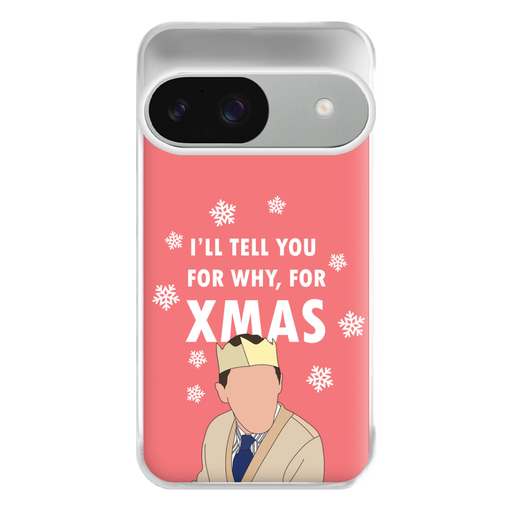 I'll Tell You For Why, For Xmas Phone Case for Google Pixel 9 / 9 Pro