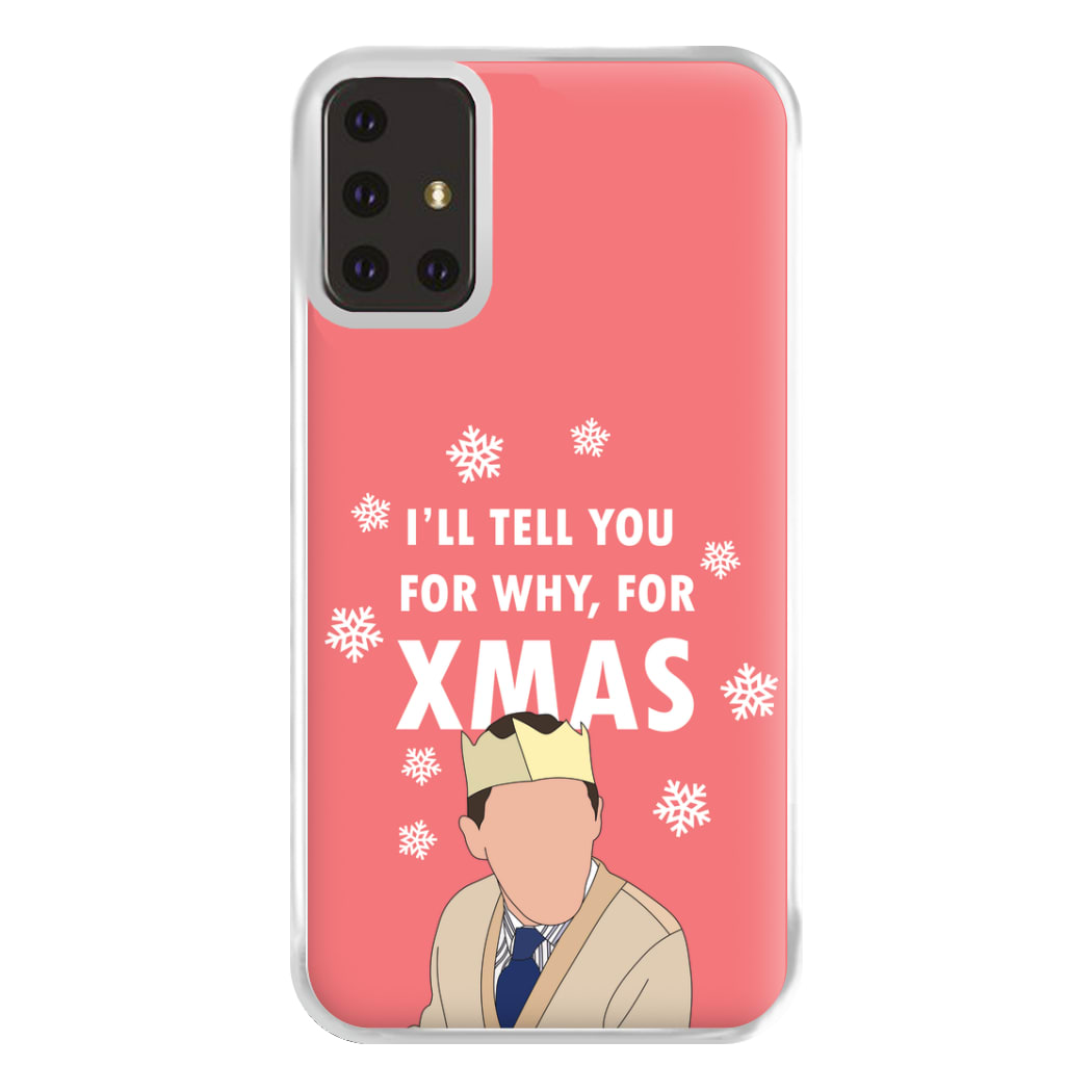 I'll Tell You For Why, For Xmas Phone Case for Galaxy A71