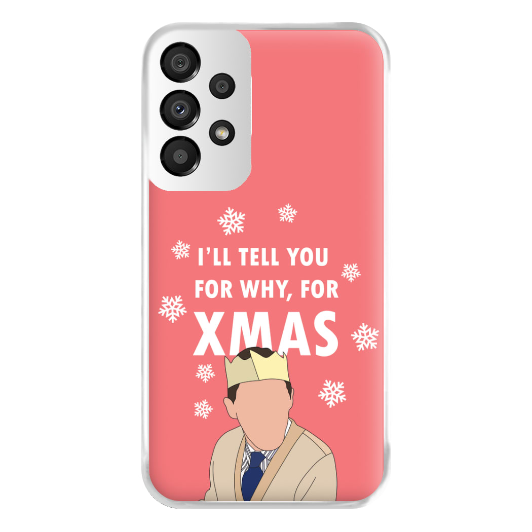 I'll Tell You For Why, For Xmas Phone Case for Galaxy A33