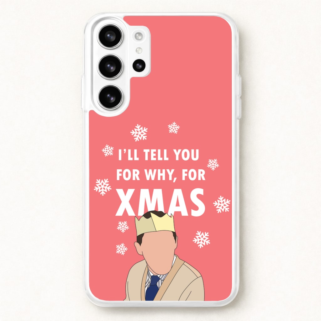 I'll Tell You For Why, For Xmas Phone Case for Galaxy S26 Ultra