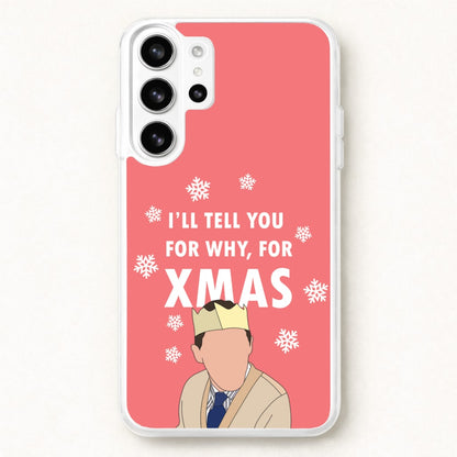 I'll Tell You For Why, For Xmas Phone Case for Galaxy S26 Ultra