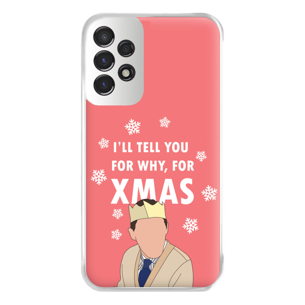 I'll Tell You For Why, For Xmas Phone Case for Galaxy A53