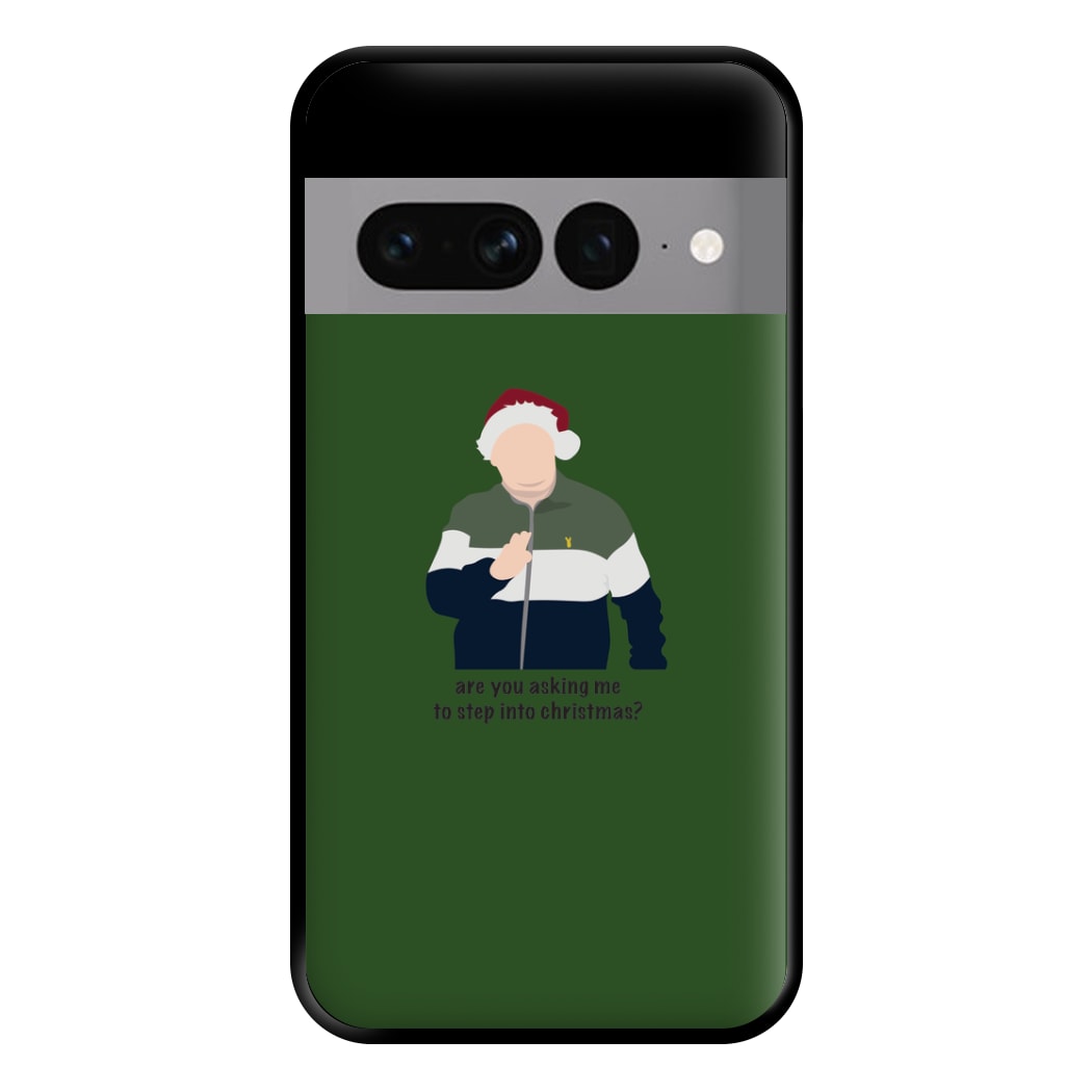 Are You Asking Me To Step Into Christmas - Gavin And Stacey Phone Case for Google Pixel 7 Pro