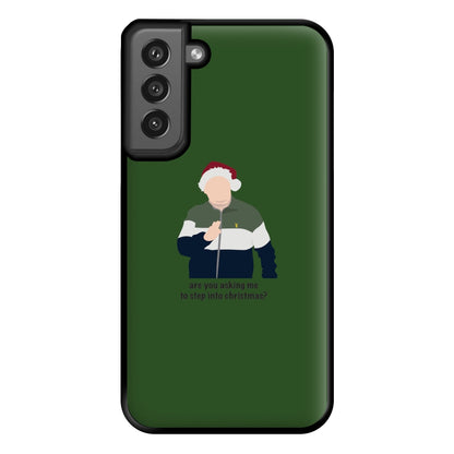 Are You Asking Me To Step Into Christmas - Gavin And Stacey Phone Case for Galaxy S21FE