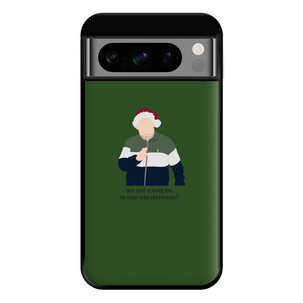 Are You Asking Me To Step Into Christmas - Gavin And Stacey Phone Case for Google Pixel 8 Pro