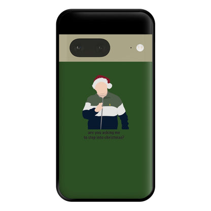 Are You Asking Me To Step Into Christmas - Gavin And Stacey Phone Case for Google Pixel 7a