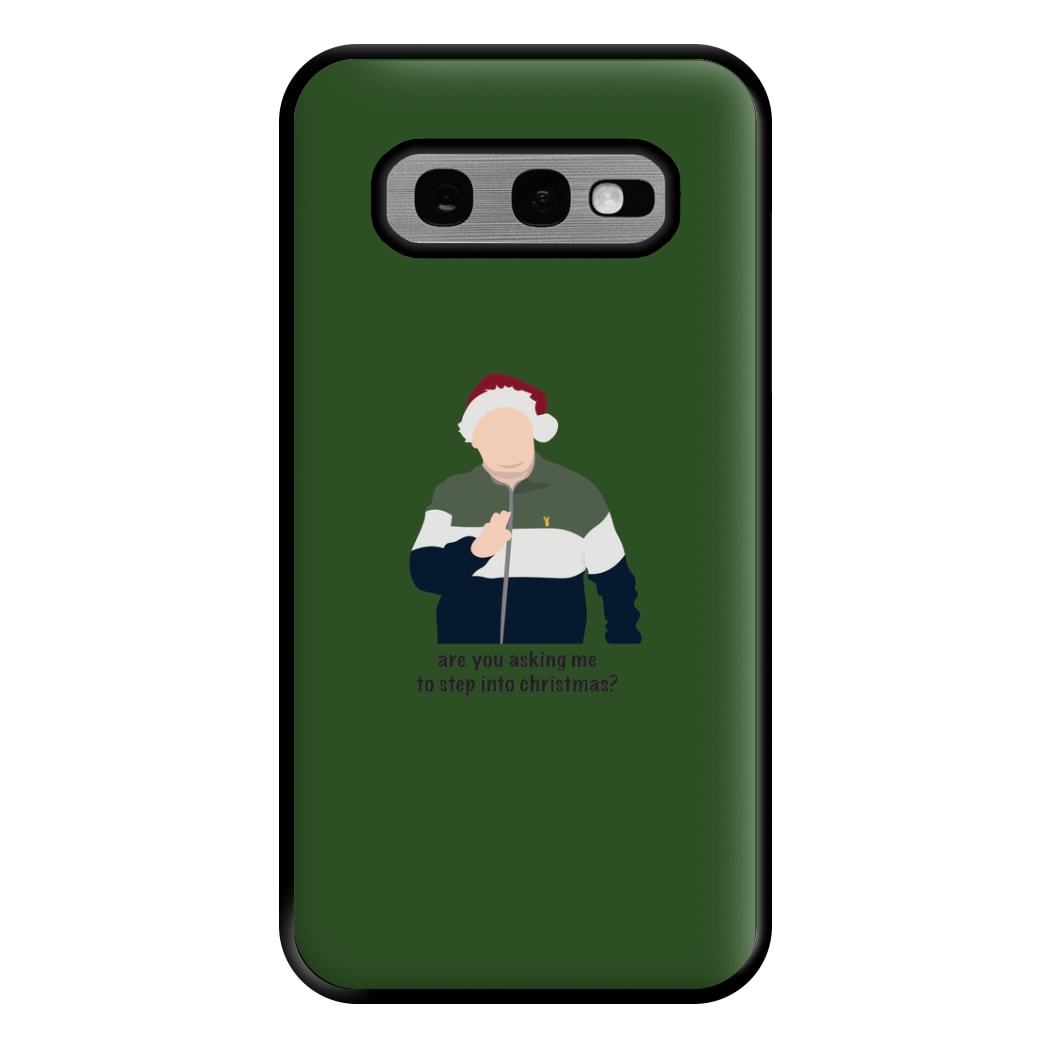 Are You Asking Me To Step Into Christmas - Gavin And Stacey Phone Case for Galaxy S10e