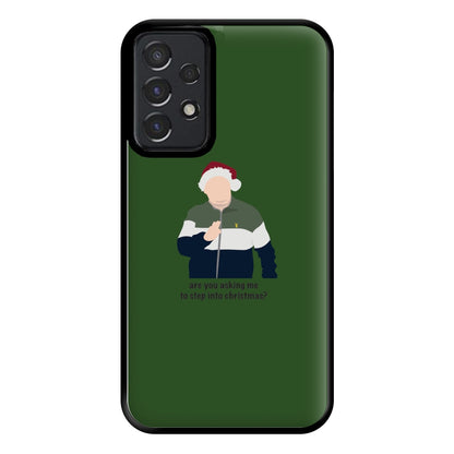 Are You Asking Me To Step Into Christmas - Gavin And Stacey Phone Case for Galaxy A52 / A52s