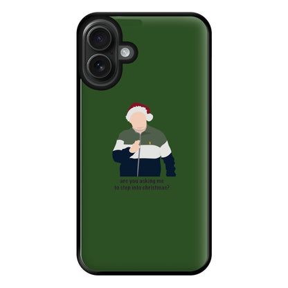 Are You Asking Me To Step Into Christmas - Gavin And Stacey Phone Case for iPhone 16 Plus