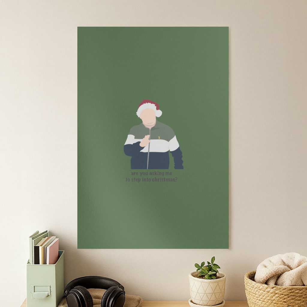 Are You Asking Me To Step Into Christmas - Gavin And Stacey Poster