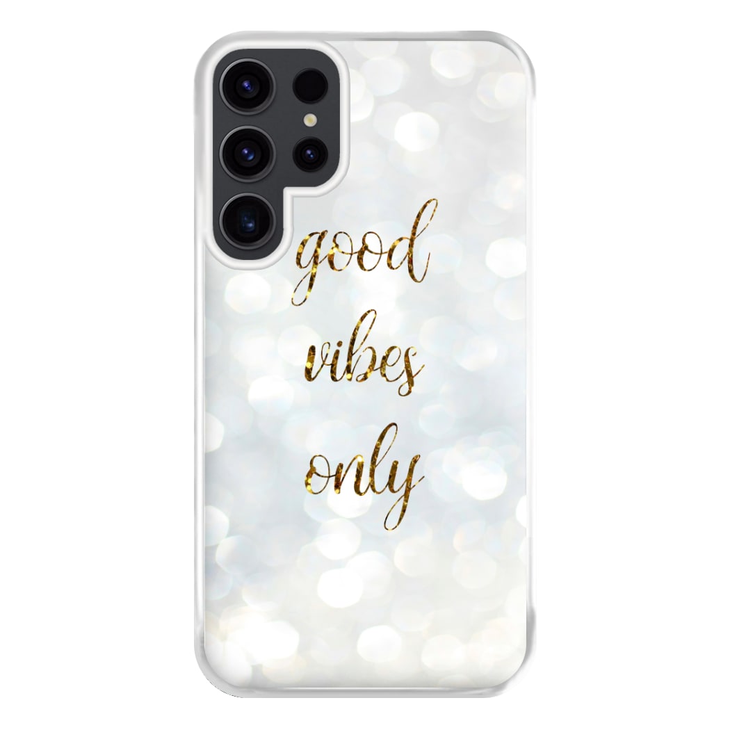 Good Vibes Only - Glittery Phone Case for Galaxy S23 Ultra