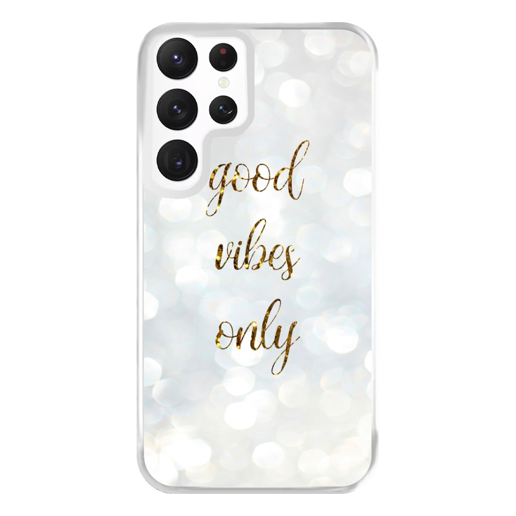 Good Vibes Only - Glittery Phone Case for Galaxy S22 Ultra