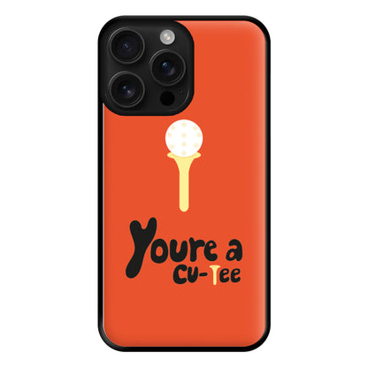 You're a cu-tee - Golf Phone Case for iPhone 16 Pro Max