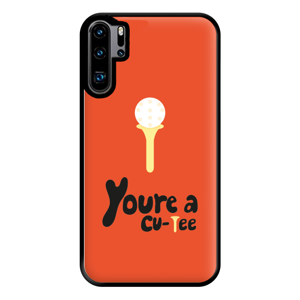 You're a cu-tee - Golf Phone Case for Huawei P30 Pro