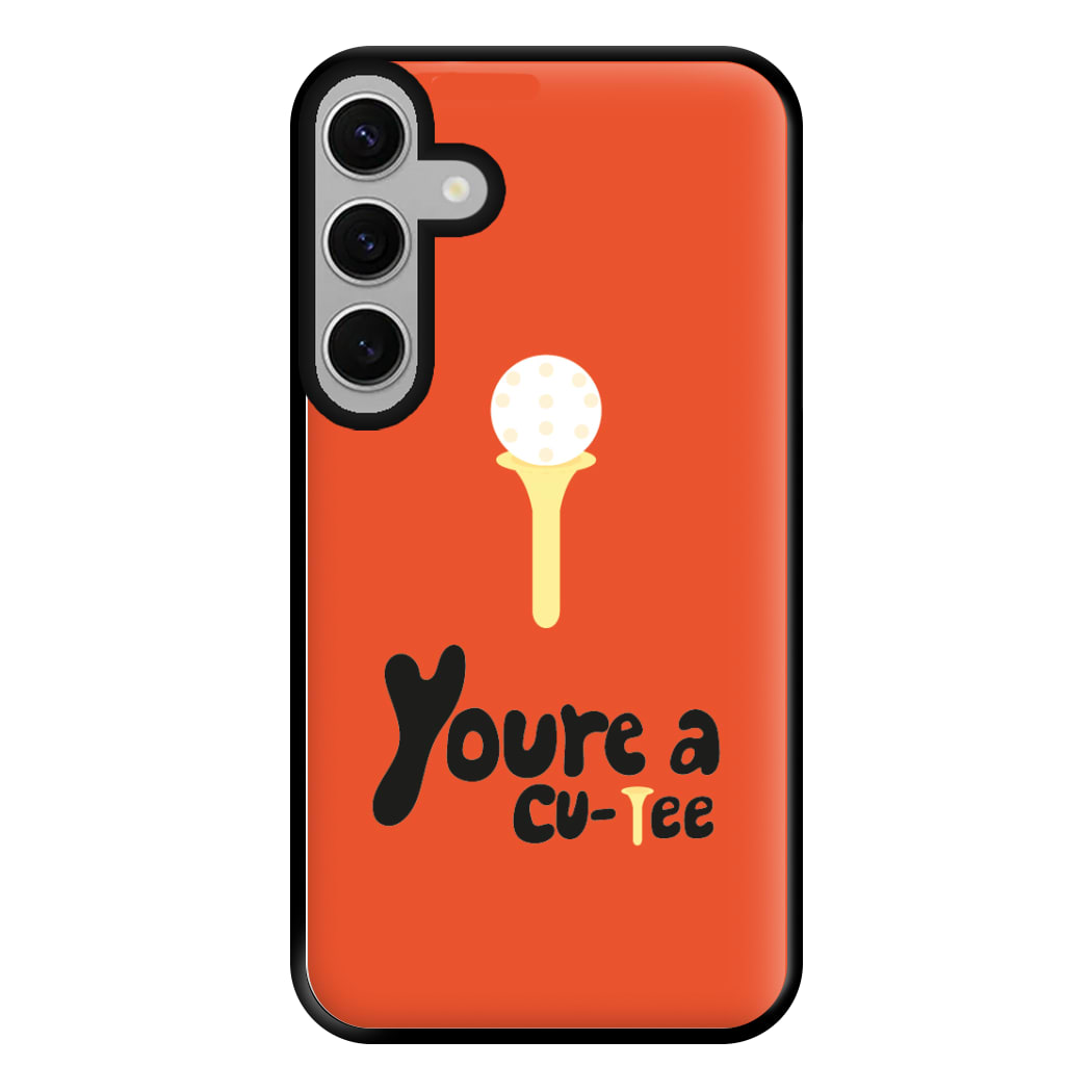 You're a cu-tee - Golf Phone Case for Galaxy S24FE