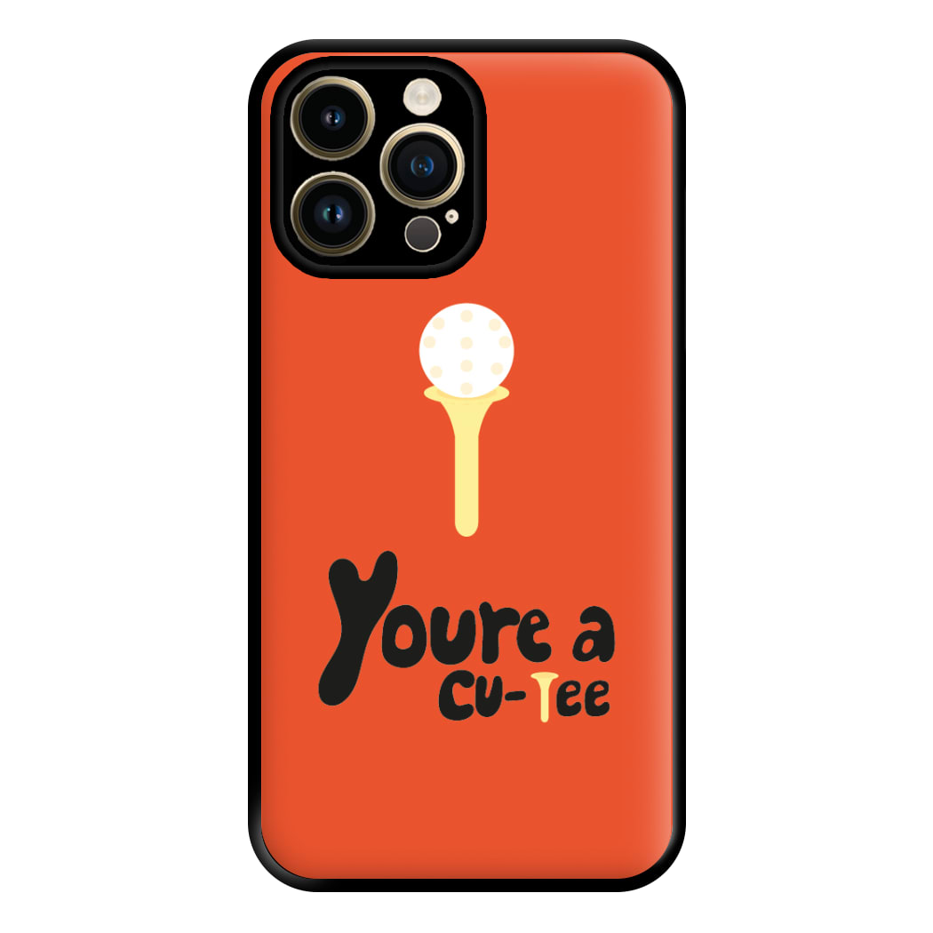 You're a cu-tee - Golf Phone Case for iPhone 14 Pro Max