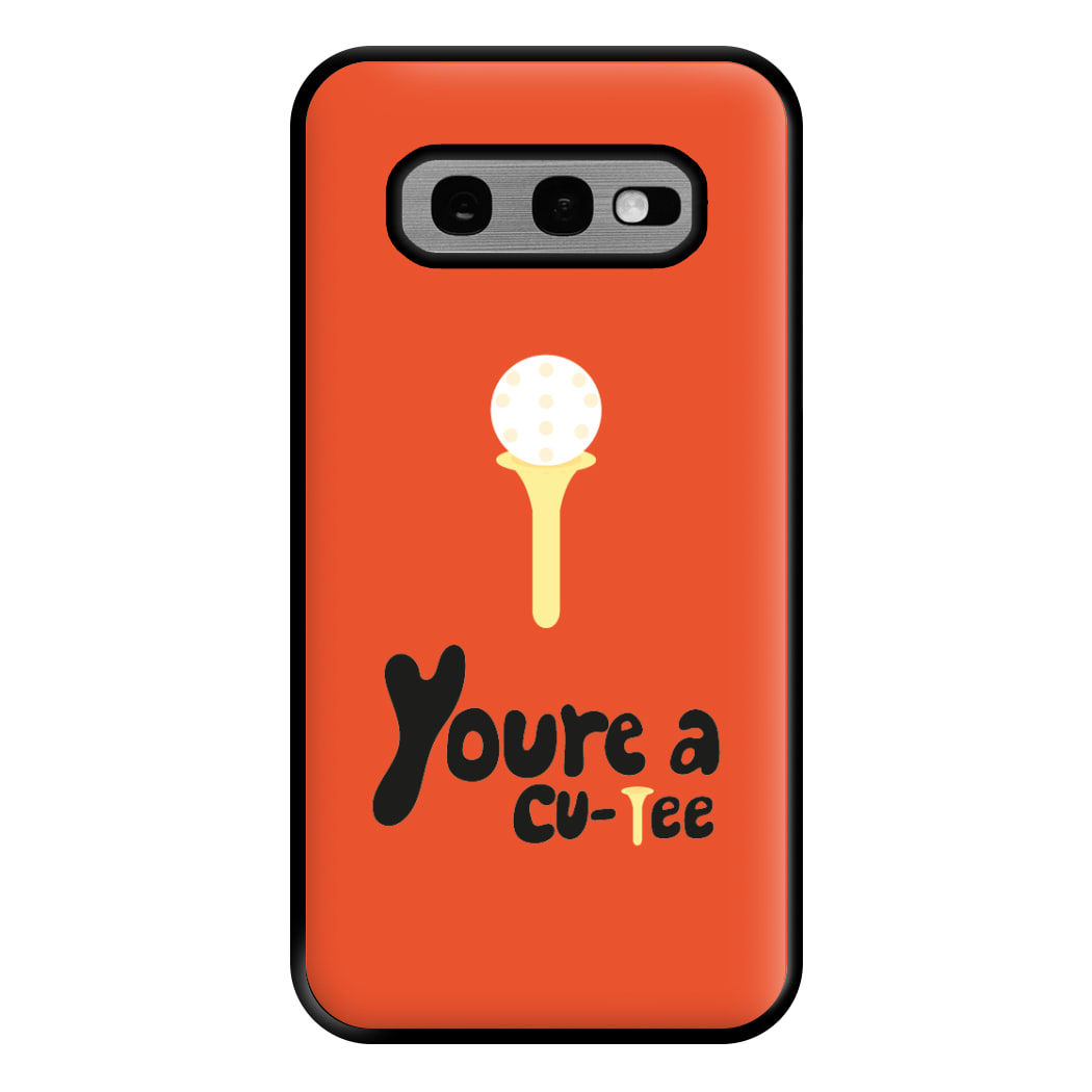 You're a cu-tee - Golf Phone Case for Galaxy S10e