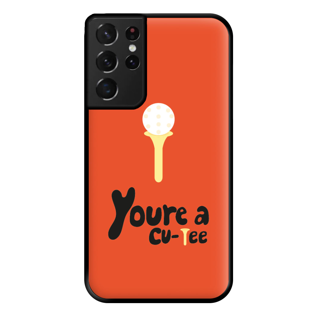 You're a cu-tee - Golf Phone Case for Galaxy S21 Ultra