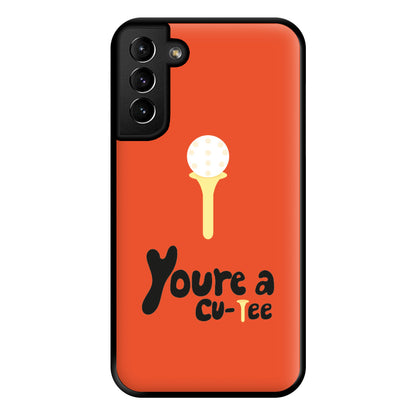 You're a cu-tee - Golf Phone Case for Galaxy S21 Plus