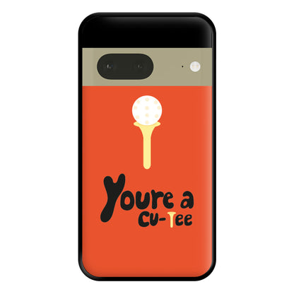 You're a cu-tee - Golf Phone Case for Google Pixel 7a