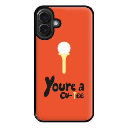 You're a cu-tee - Golf Phone Case for iPhone 16 Plus