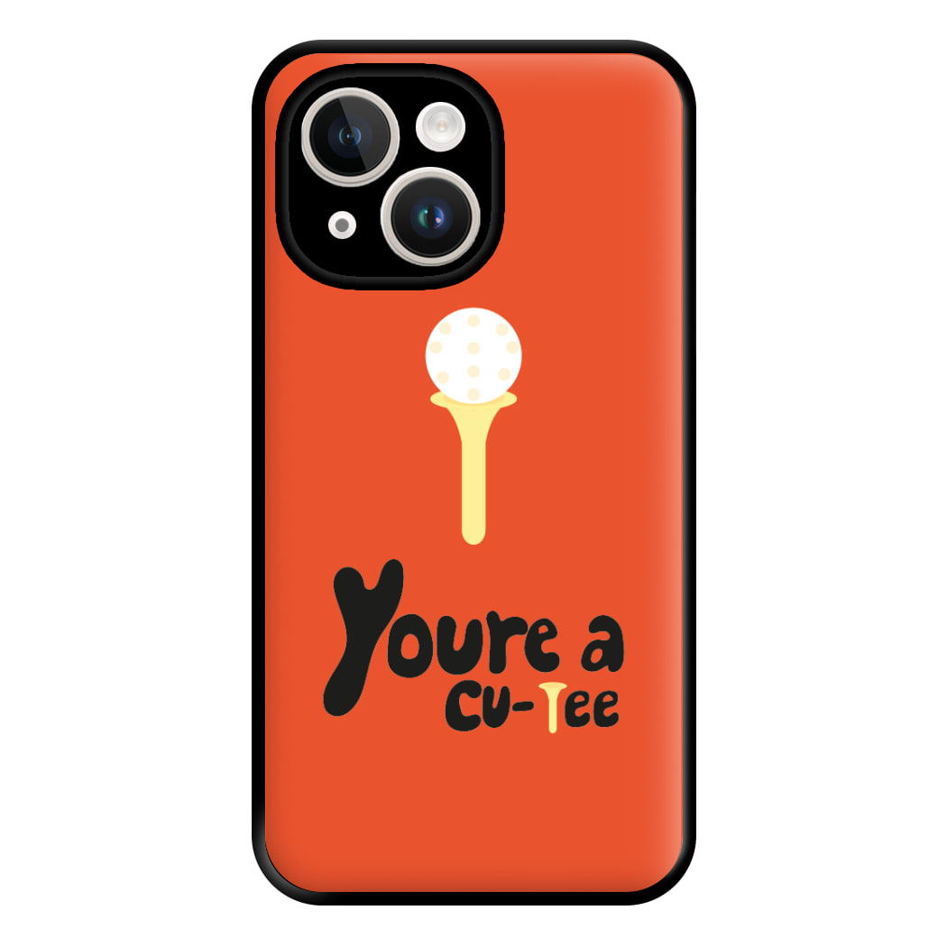 You're a cu-tee - Golf Phone Case for iPhone 14 Plus